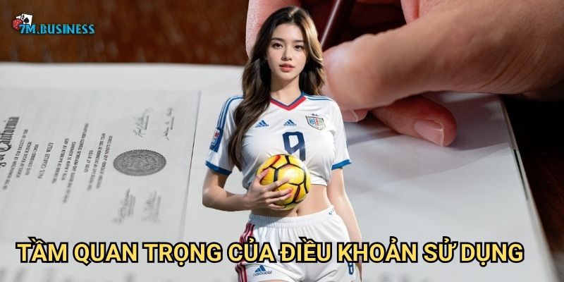 Điều khoản sử dụng 7m - Quy định và chính sách quan trọng 2 Tầm quan trọng của điều khoản sử dụng